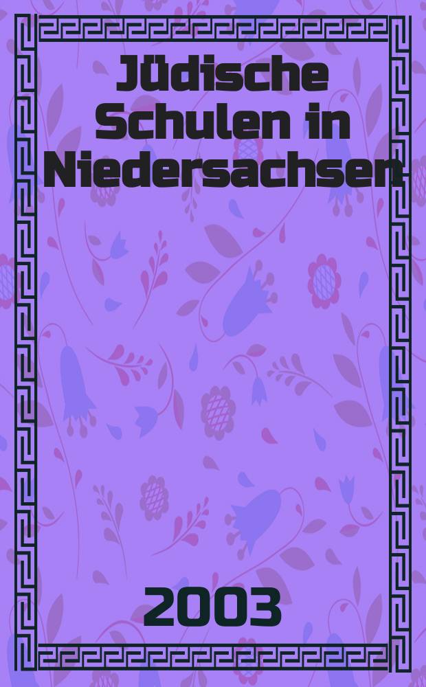 Jüdische Schulen in Niedersachsen : Tradition - Emanzipation - Assimilation : die Jacobson-Schule in Seesen (1801-1922), die Samsonschule in Wolfenbüttel (1807-1928) = Еврейские школы в Нижней Саксонии