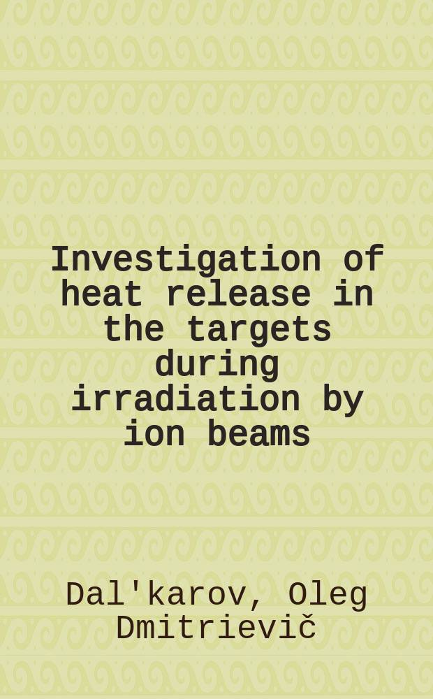 Investigation of heat release in the targets during irradiation by ion beams
