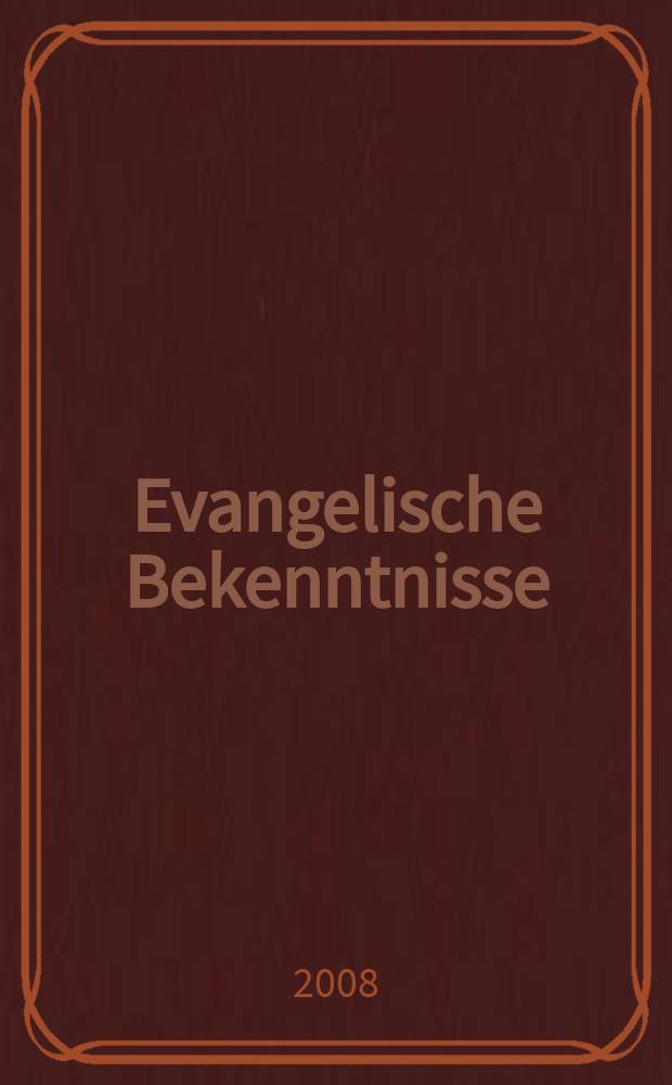 Evangelische Bekenntnisse : Bekenntisschriften der Reformation und neuere theologische Erklärungen = Евангелическое исповедание шрифтов Реформации и более поздние богословские объяснения