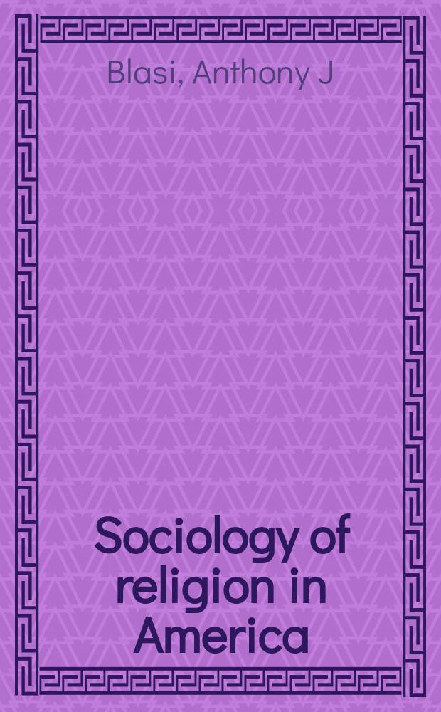Sociology of religion in America : a history of a secular fascination with religion = Социология религии в Америке