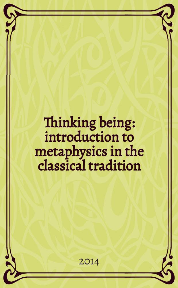 Thinking being : introduction to metaphysics in the classical tradition = Мыслящее существо :