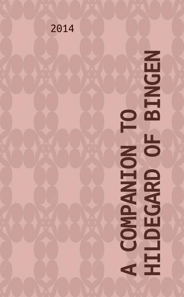 A companion to Hildegard of Bingen = Справочник о Хильдегарде Бингенской