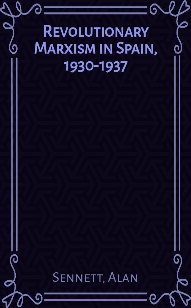 Revolutionary Marxism in Spain, 1930-1937 = Революционный марксизм в Испании, 1930-1937