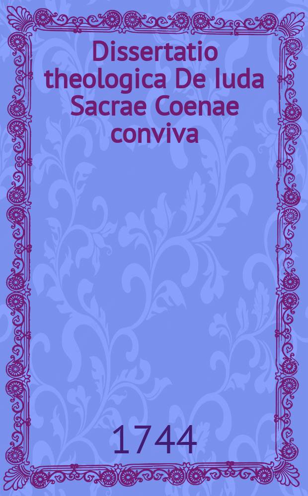 Dissertatio theologica De Iuda Sacrae Coenae conviva