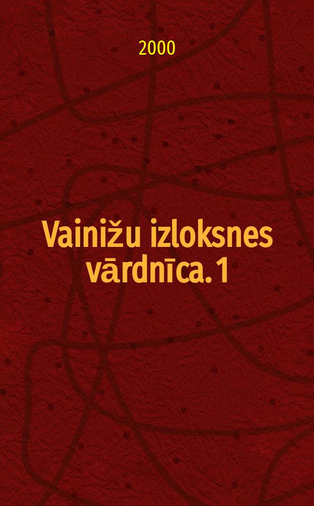 Vainižu izloksnes vārdnīca. [1] : A - M