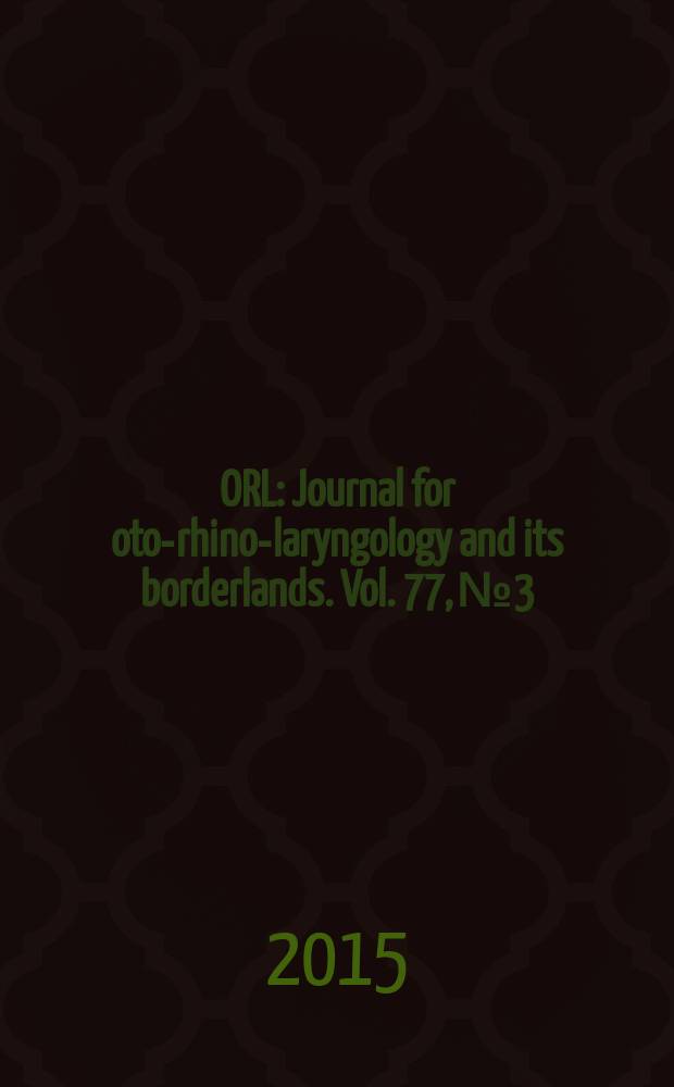 ORL : Journal for oto-rhino-laryngology and its borderlands. Vol. 77, № 3