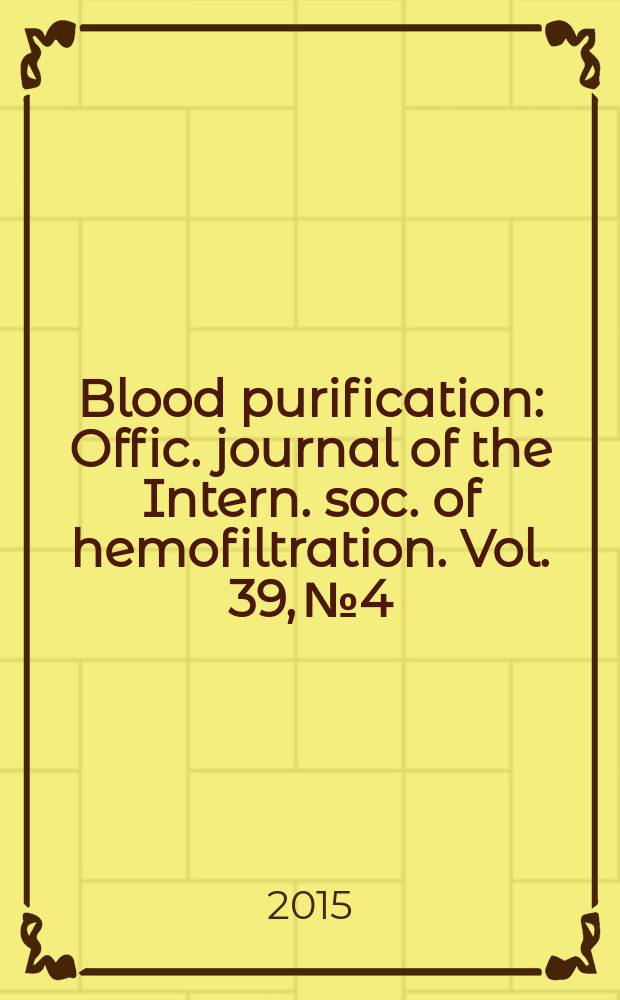 Blood purification : Offic. journal of the Intern. soc. of hemofiltration. Vol. 39, № 4