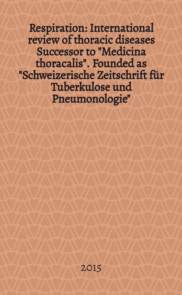 Respiration : International review of thoracic diseases Successor to "Medicina thoracalis". Founded as "Schweizerische Zeitschrift für Tuberkulose und Pneumonologie". Vol. 89, № 6