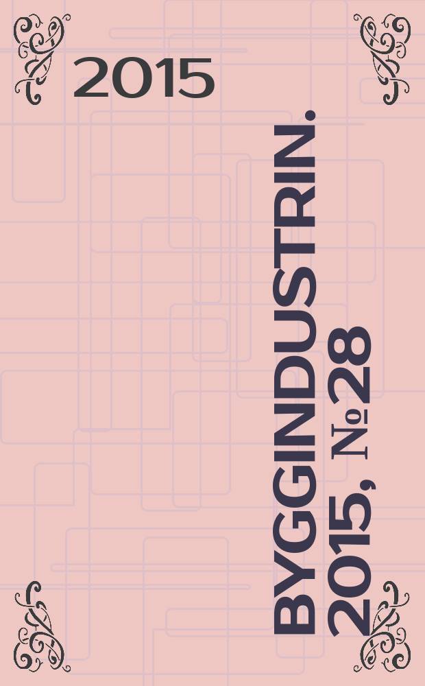 Byggindustrin. 2015, № 28