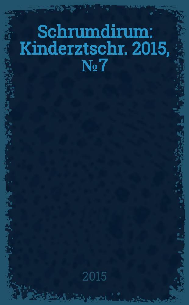 Schrumdirum : Kinderztschr. 2015, № 7 (180)