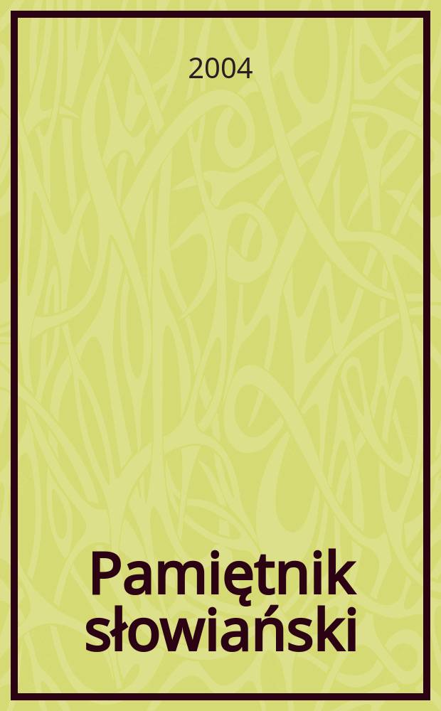 Pamiętnik słowiański : Czasopismo naukowe poświęcone słowianoznawstwu. T. 54, z. 1