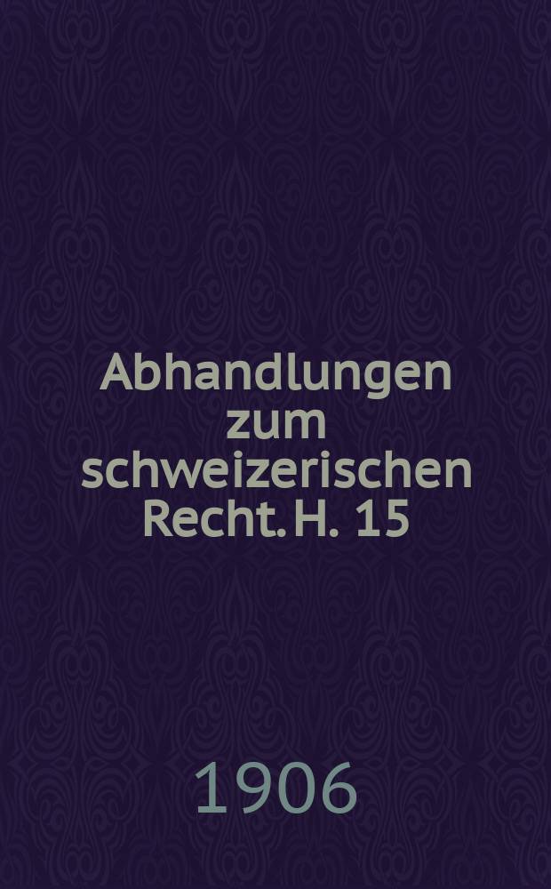 Abhandlungen zum schweizerischen Recht. H. 15 : Die Voraussetzungen der direkten Vertretungswirkung im Entwurfe des schweiz. Zivilgesetzbuchs = Условия прямого представительства в проектах Швейцарии.