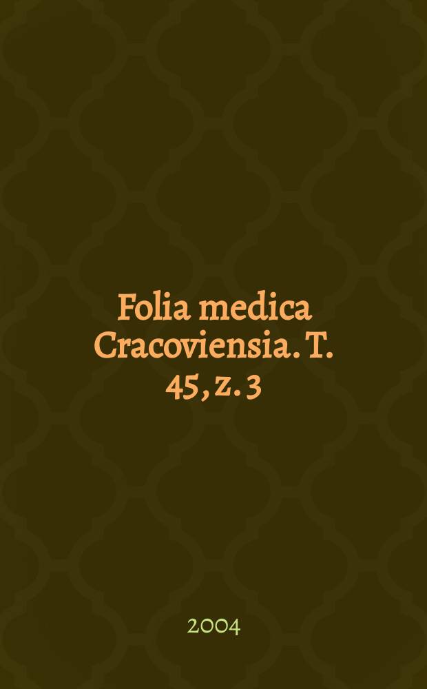 Folia medica Cracoviensia. T. 45, z. 3/4