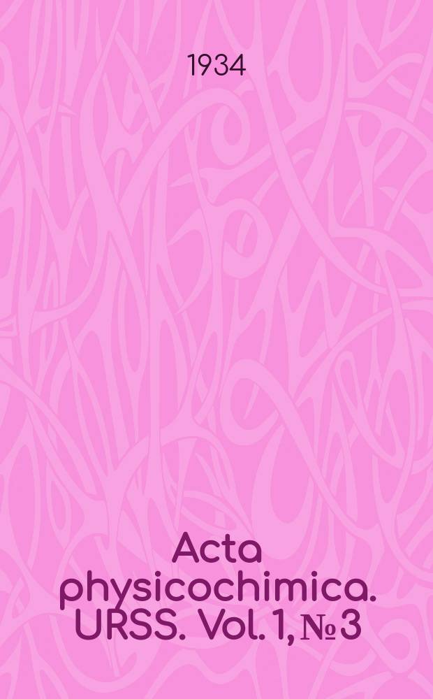 Acta physicochimica. URSS. Vol. 1, № 3/4