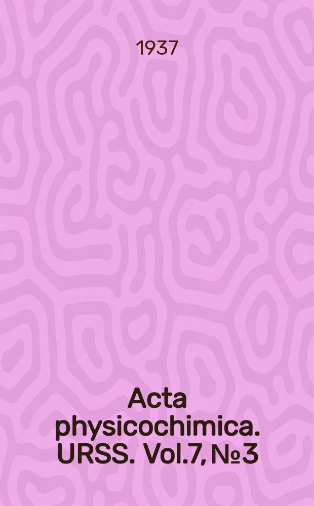 Acta physicochimica. URSS. Vol.7, № 3