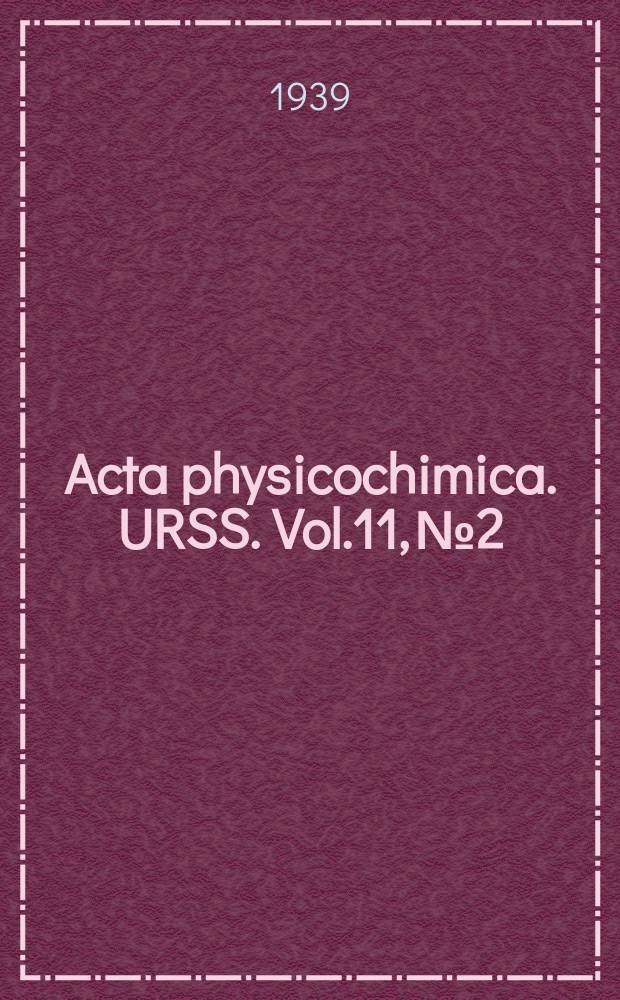 Acta physicochimica. URSS. Vol.11, № 2