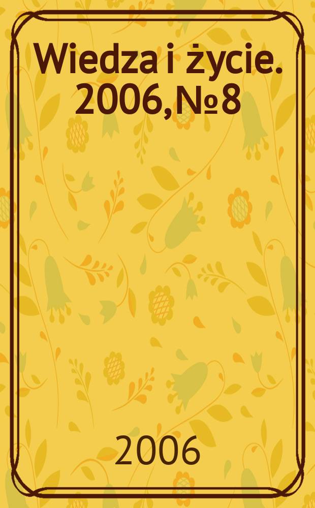 Wiedza i życie. 2006, № 8