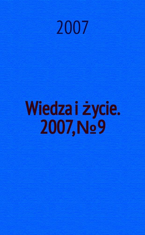 Wiedza i życie. 2007, № 9