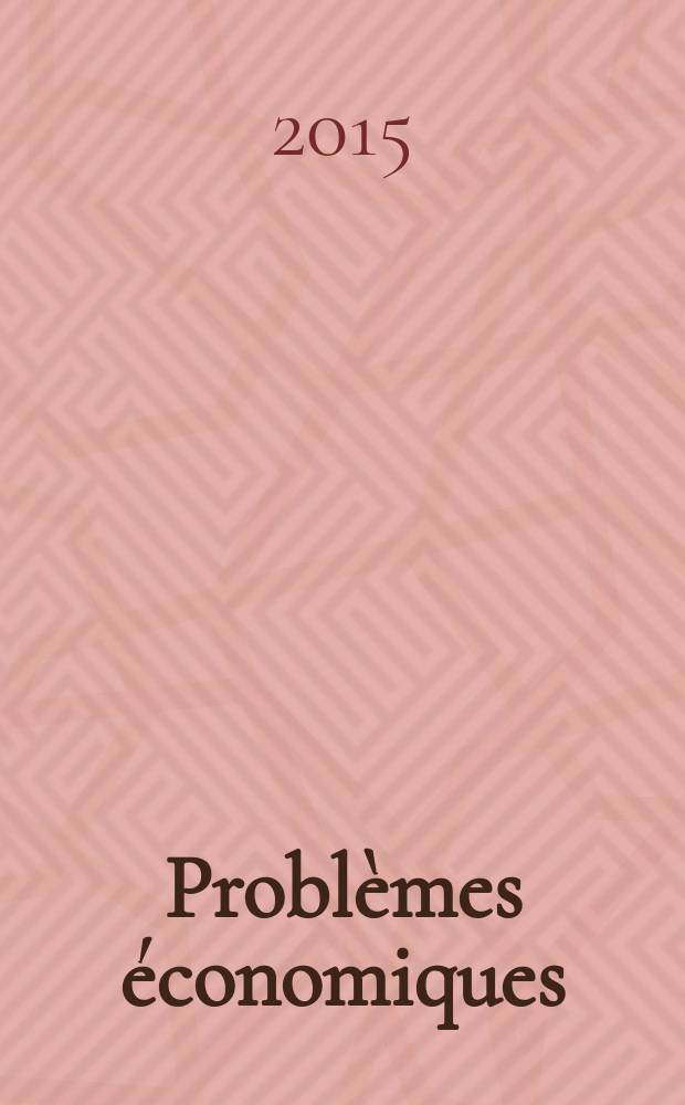 Problèmes économiques : Sélection hebdomadaire de presse française et étrangère. 2015, № 3117