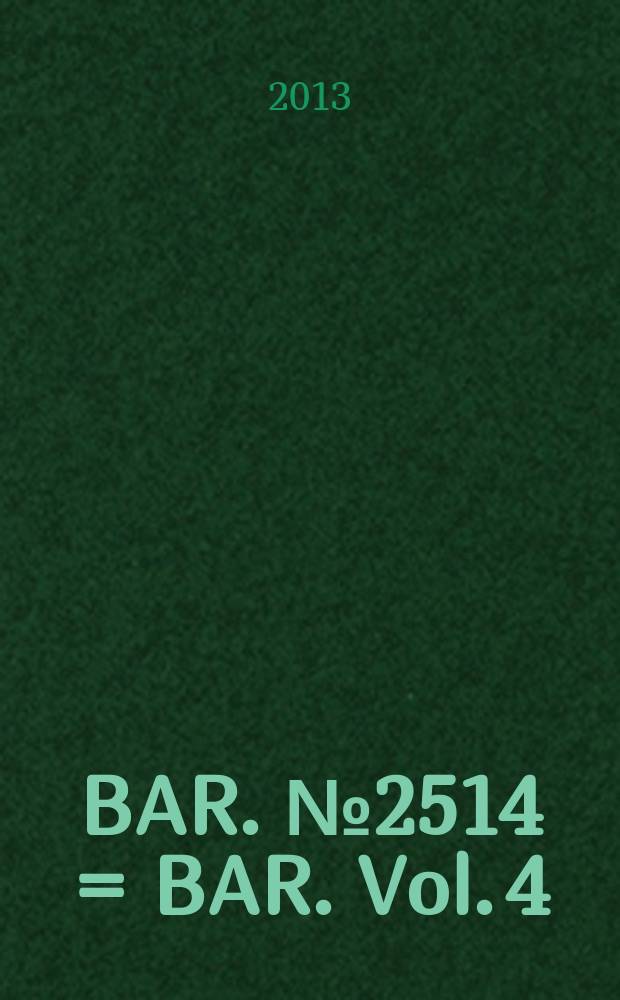 BAR. № 2514 = BAR. Vol. 4 : Greek vases in the Imperial Hermitage museum: the history of the collection 1816-69 = Греческие вазы в Эрмитаже
