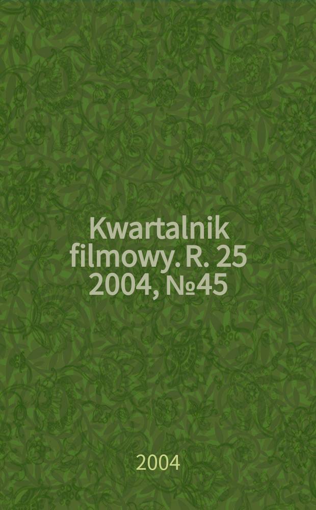 Kwartalnik filmowy. R. 25 2004, № 45 (105)