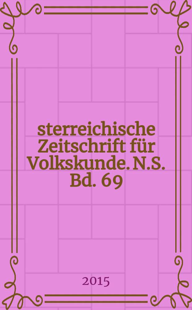 Österreichische Zeitschrift für Volkskunde. N.S. Bd. 69 (118), H. 1/2