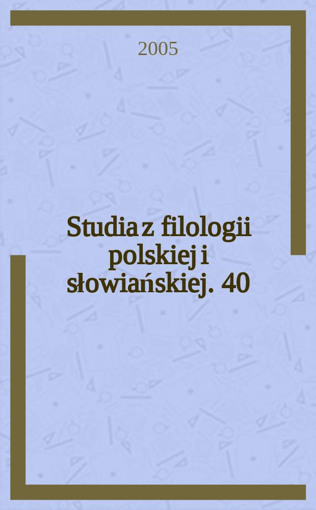 Studia z filologii polskiej i słowiańskiej. 40