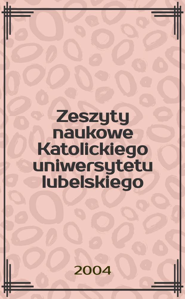 Zeszyty naukowe Katolickiego uniwersytetu lubelskiego : Kwartalnik. R. 47 2004, № 1 (185)
