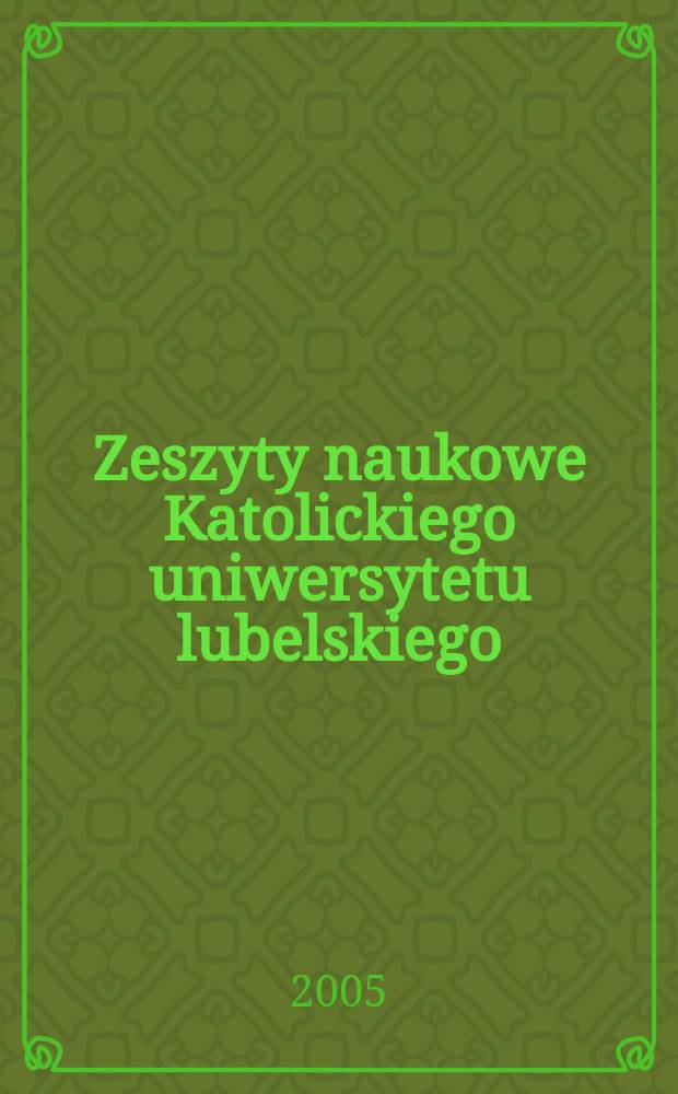 Zeszyty naukowe Katolickiego uniwersytetu lubelskiego : Kwartalnik. R. 48 2005, № 1 (189)