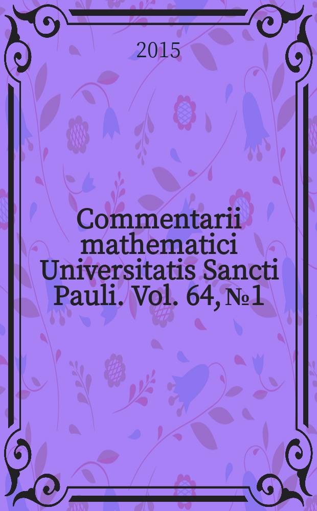 Commentarii mathematici Universitatis Sancti Pauli. Vol. 64, № 1