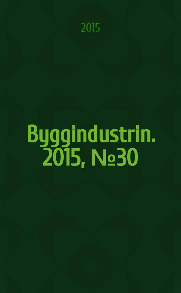 Byggindustrin. 2015, № 30