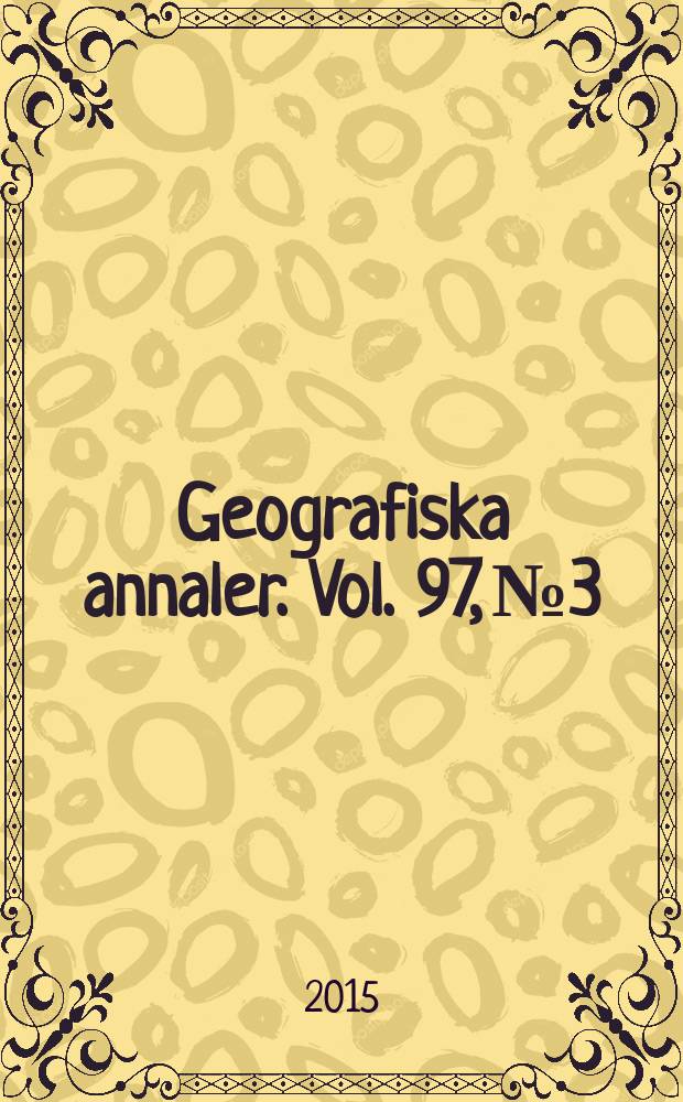 Geografiska annaler. Vol. 97, № 3
