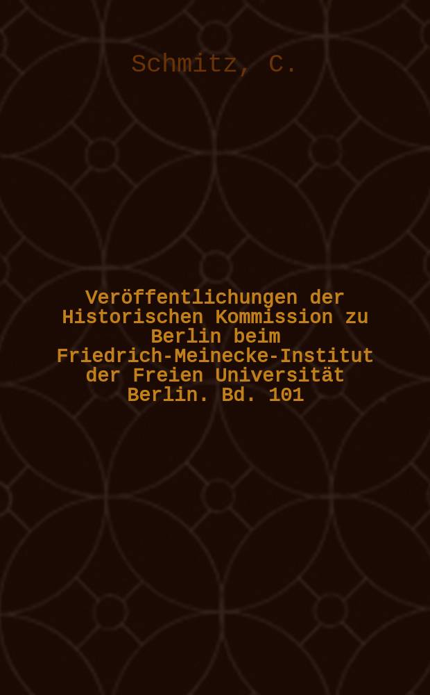 Ver&ouml;ffentlichungen der Historischen Kommission zu Berlin beim Friedrich-Meinecke-Institut der Freien Universit&auml;t Berlin. Bd. 101 : Ratsb&uuml;rgerschaft und Residenz