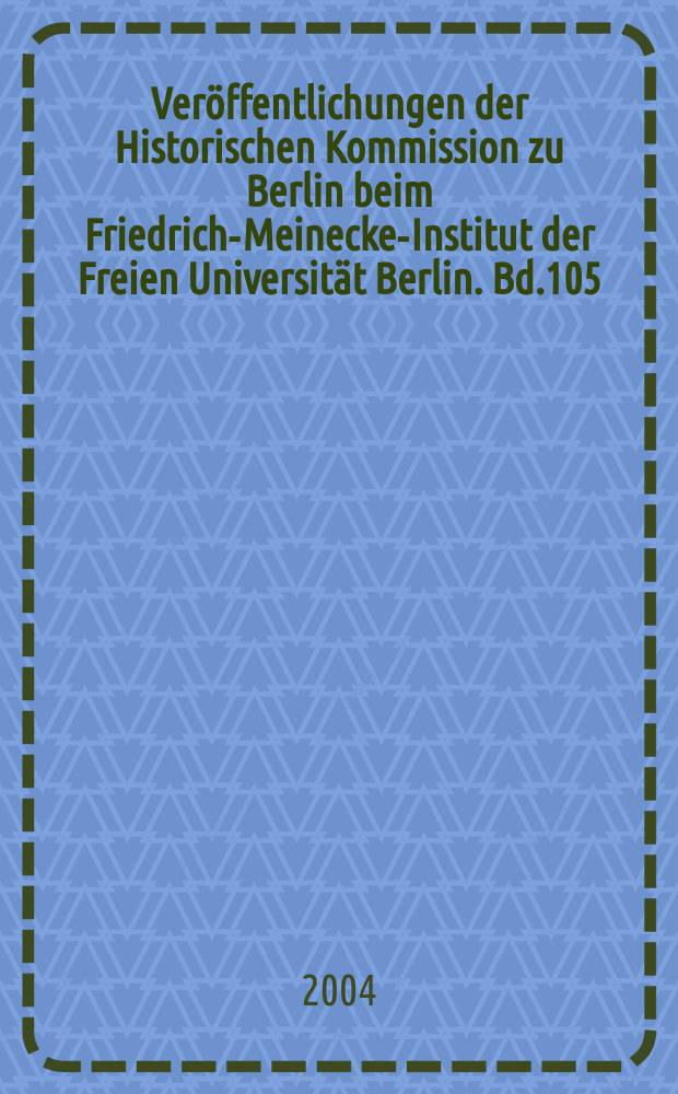 Veröffentlichungen der Historischen Kommission zu Berlin beim Friedrich-Meinecke-Institut der Freien Universität Berlin. Bd.105 : Die Finanzierung der Reichshauptstadt