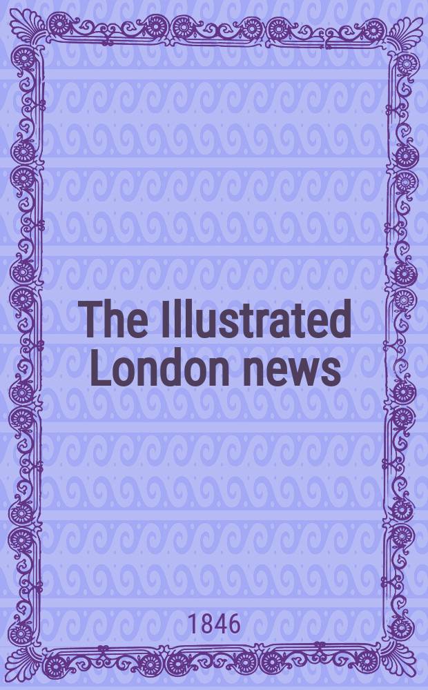 The Illustrated London news : for the week ending saturday ... Vol. 8, № 199