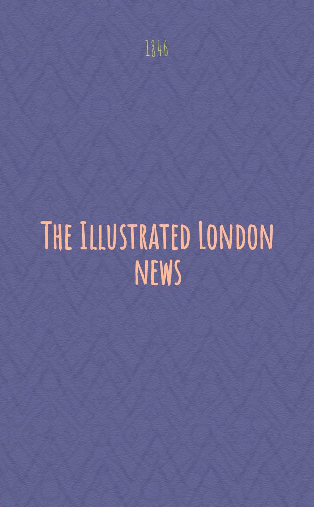The Illustrated London news : for the week ending saturday ... Vol. 8, № 209