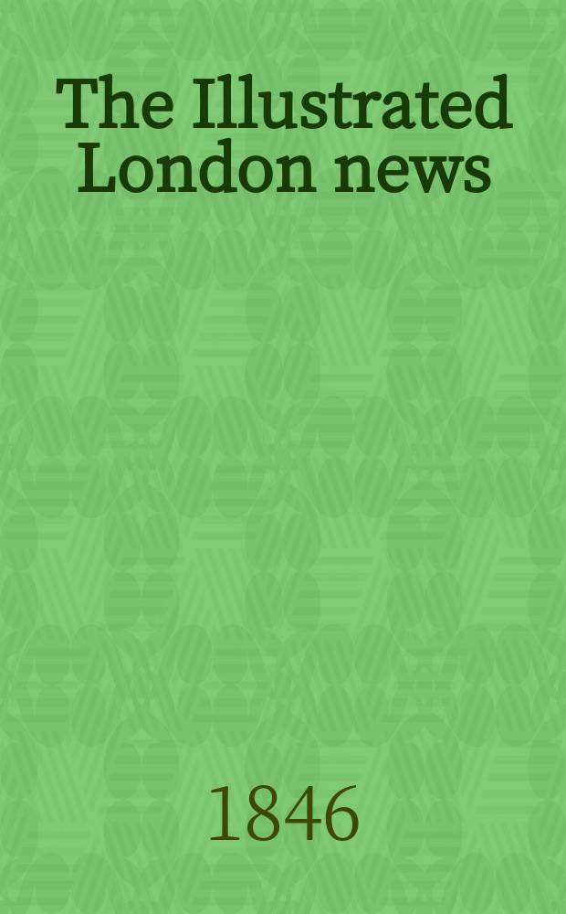 The Illustrated London news : for the week ending saturday ... Vol. 8, № 216