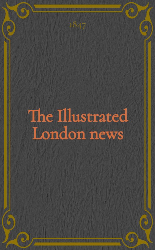 The Illustrated London news : for the week ending saturday ... Vol. 11, № 270