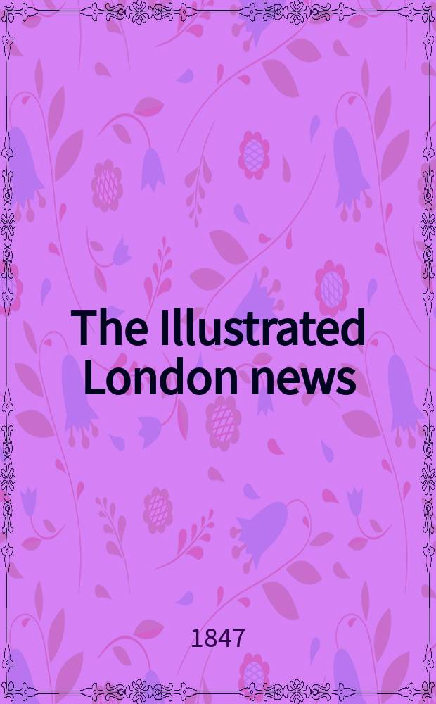 The Illustrated London news : for the week ending saturday ... Vol. 11, № 284