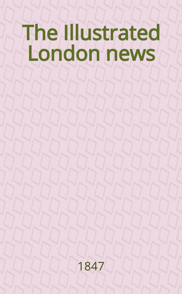 The Illustrated London news : for the week ending saturday ... Vol. 11, № 285