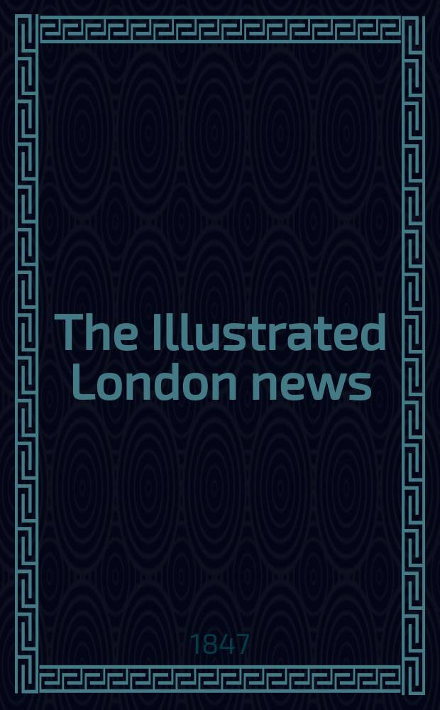 The Illustrated London news : for the week ending saturday ... Vol. 11, № 286