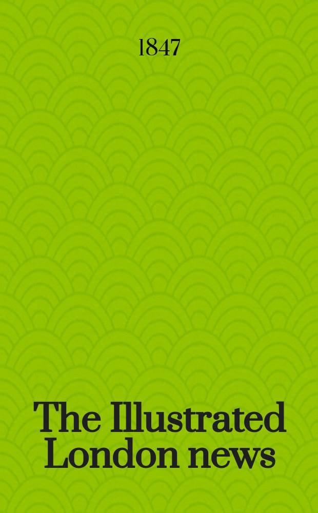 The Illustrated London news : for the week ending saturday ... Vol. 11, указ.