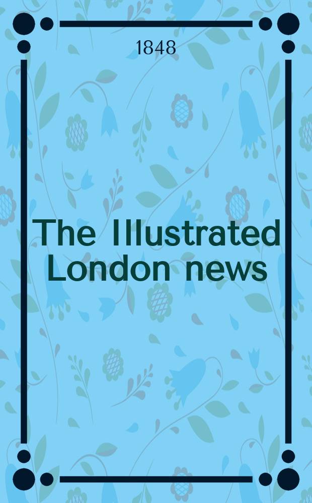 The Illustrated London news : for the week ending saturday ... Vol. 13, № 332