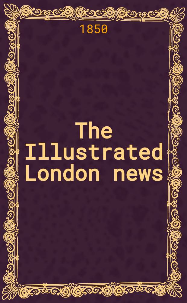 The Illustrated London news : for the week ending saturday ... Vol. 16, № 415