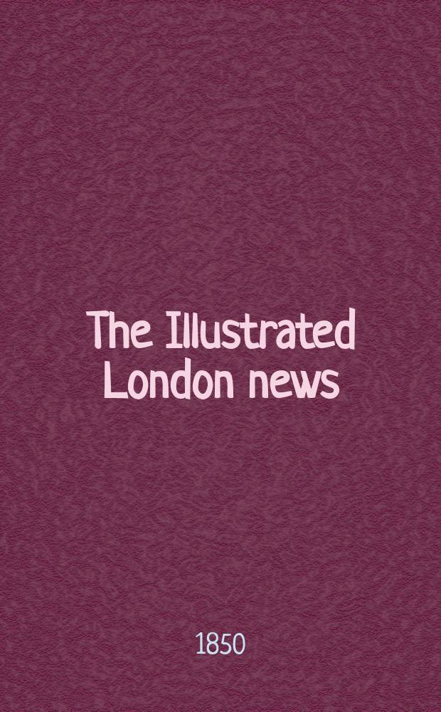 The Illustrated London news : for the week ending saturday ... Vol. 16, № 428