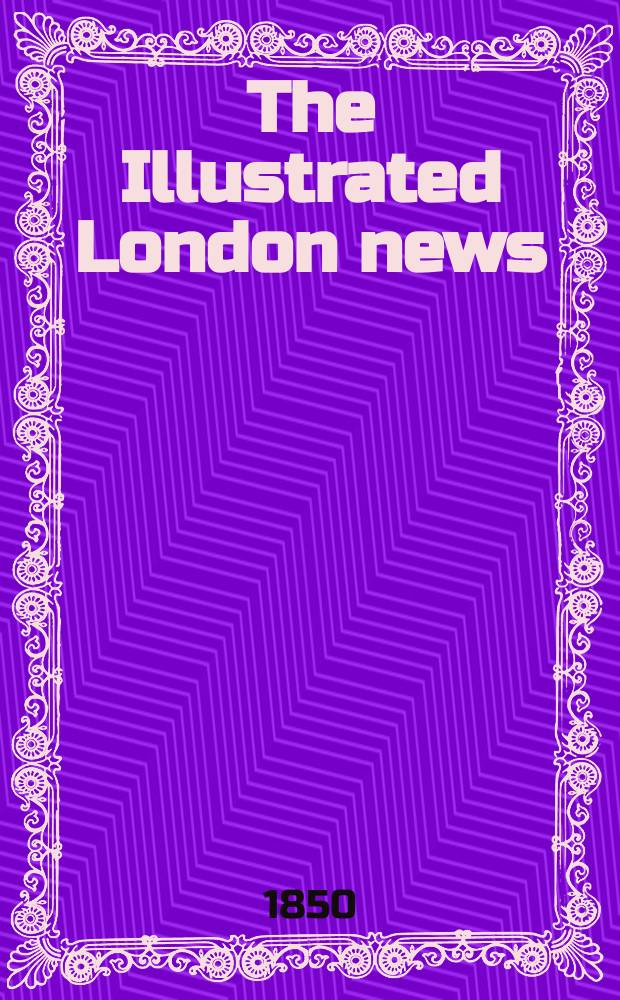 The Illustrated London news : for the week ending saturday ... Vol. 17, № 446