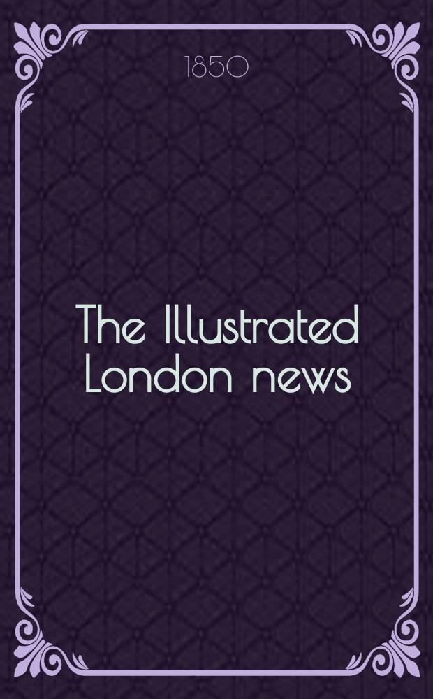 The Illustrated London news : for the week ending saturday ... Vol. 17, № 450
