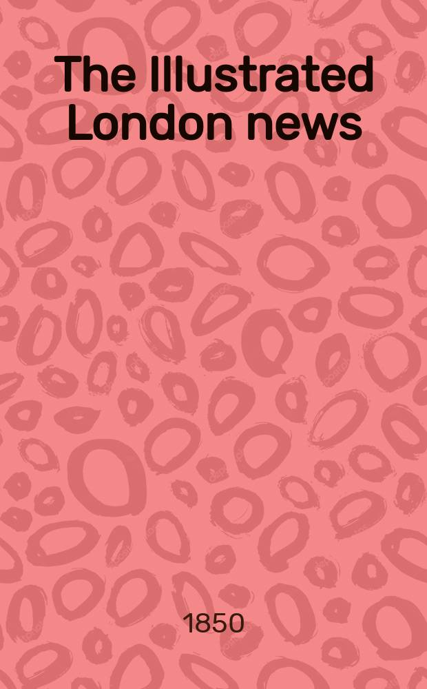 The Illustrated London news : for the week ending saturday ... Vol. 17, № 452