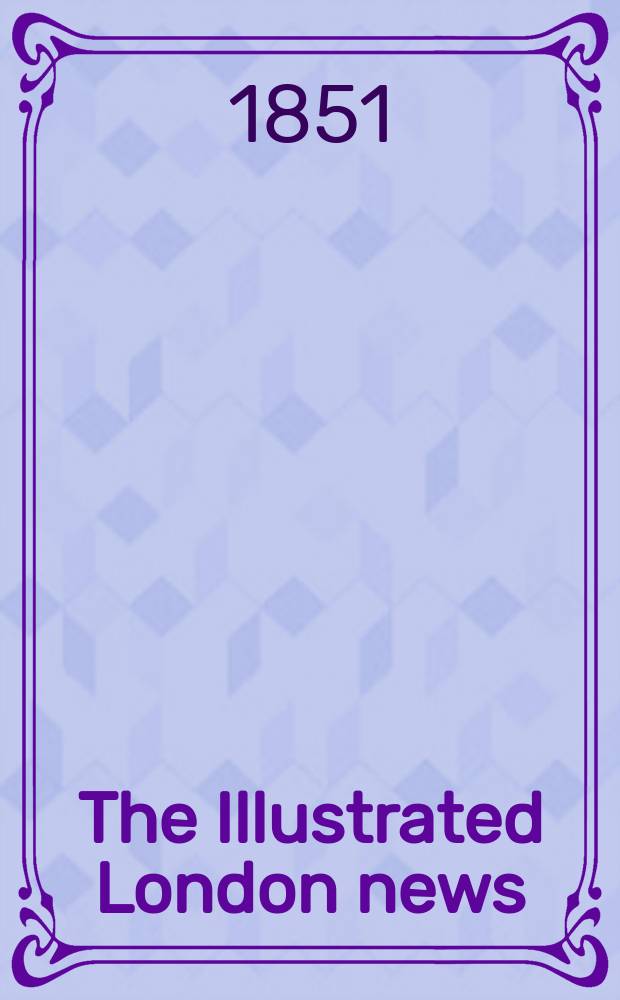 The Illustrated London news : for the week ending saturday ... Vol. 18, № 475