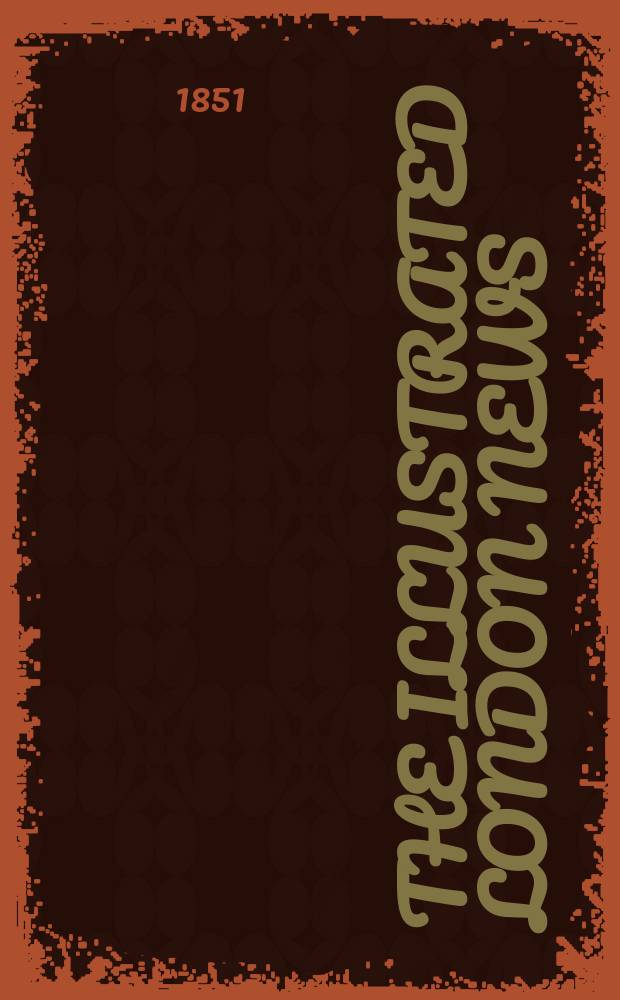 The Illustrated London news : for the week ending saturday ... Vol. 18, № 489